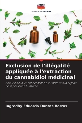 Exclusion de l'ill&eacute;galit&eacute; appliqu&eacute;e &agrave; l'extraction du cannabidiol m&eacute;dicinal - Ingredhy Eduarda Dantas Barros