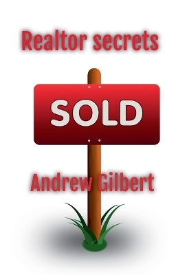 Realtor Secrets - Andrew Gilbert