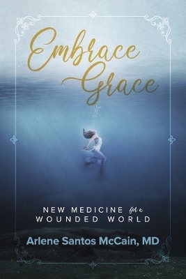 Embrace Grace - Arlene McCain Md