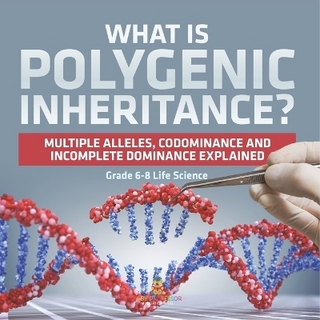 What is Polygenic Inheritance? Multiple Alleles, Codominance and Incomplete Dominance Explained Grade 6-8 Life Science