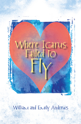 Where Icarus Failed to Fly - William Andrews, Emily Andrews