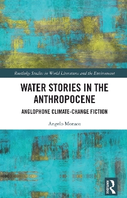 Water Stories in the Anthropocene - Angelo Monaco