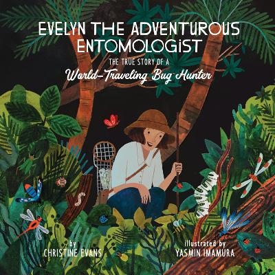 Evelyn the Adventurous Entomologist - Christine Evans
