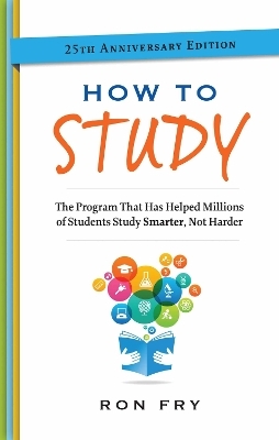 How to Study, 25th Anniversary Edition - Ron Fry
