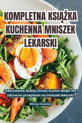 Kompletna KsiĄŻka Kuchenna Mniszek Lekarski -  Mikolaj Kowalski