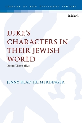 Luke&rsquo;s Characters in their Jewish World - Jenny Read-Heimerdinger