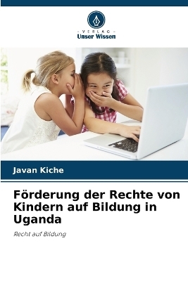 F&ouml;rderung der Rechte von Kindern auf Bildung in Uganda - Javan Kiche