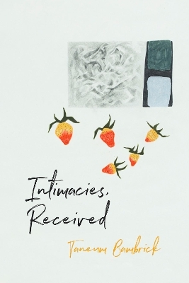 Intimacies, Received - Taneum Bambrick