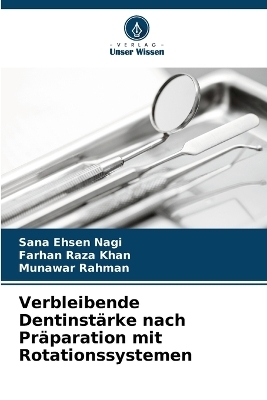 Verbleibende Dentinst&auml;rke nach Pr&auml;paration mit Rotationssystemen - Sana Ehsen Nagi, Farhan Raza Khan, Munawar Rahman