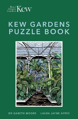 Kew Gardens Puzzle Book - Dr Gareth Moore, Laura Jayne Ayres, Royal Botanic Gardens Kew