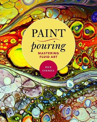 Paint Pouring - Rick Cheadle