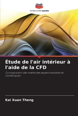 &Eacute;tude de l'air int&eacute;rieur &agrave; l'aide de la CFD - Kai Xuan Theng