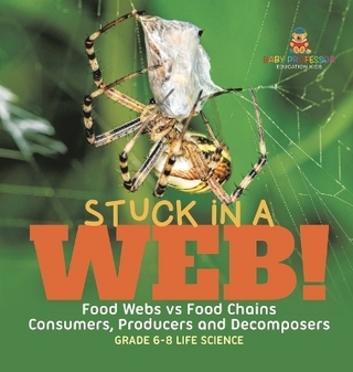 Stuck in a Web! Food Webs vs Food Chains Consumers, Producers and Decomposers Grade 6-8 Life Science
