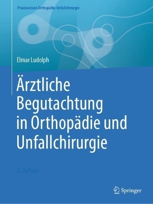 &Auml;rztliche Begutachtung in Orthop&auml;die und Unfallchirurgie - 