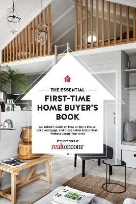 The Essential First-Time Home Buyer's Book - editors at realtor.com