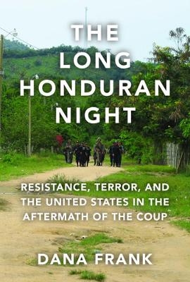 The Long Honduran Night - Dana Frank