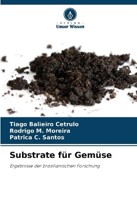 Substrate f&uuml;r Gem&uuml;se - Tiago Balieiro Cetrulo, Rodrigo M Moreira, Patr&iacute;ca C Santos