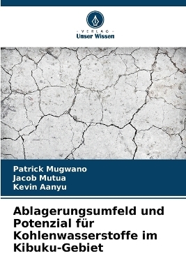 Ablagerungsumfeld und Potenzial f&uuml;r Kohlenwasserstoffe im Kibuku-Gebiet - Patrick Mugwano, Jacob Mutua, Kevin Aanyu
