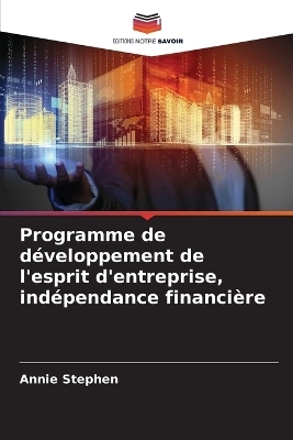Programme de d&eacute;veloppement de l'esprit d'entreprise, ind&eacute;pendance financi&egrave;re - Annie Stephen
