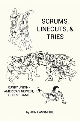 Scrums, Lineouts & Tries