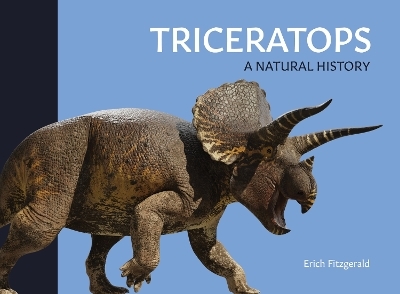 Triceratops: A Natural History - Erich Fitzgerald