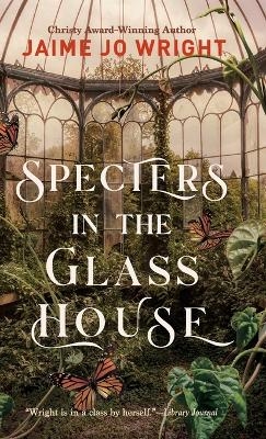 Specters in the Glass House - Jaime Jo Wright