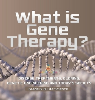 What is Gene Therapy? Disease Treatments, Cloning, Genetic Engineering and Today's Society Grade 6-8 Life Science