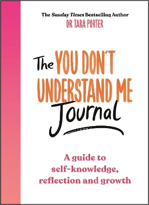 The You Don't Understand Me Journal - Dr Tara Porter