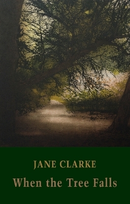 When the Tree Falls - Jane Clarke