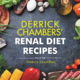 Derrick Chambers’ Renal Diet Recipes - Derrick Chambers