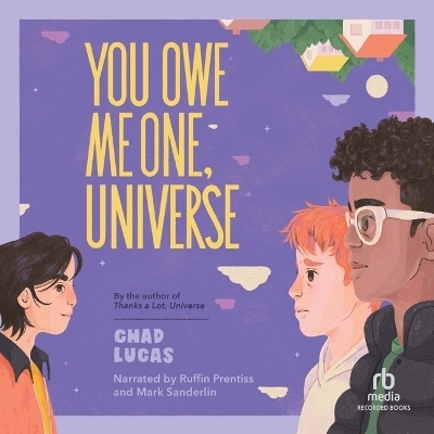 You Owe Me One, Universe - Chad Lucas
