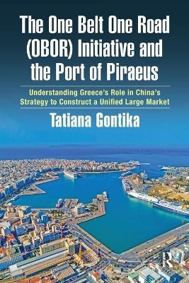 The One Belt One Road (OBOR) Initiative and the Port of Piraeus
