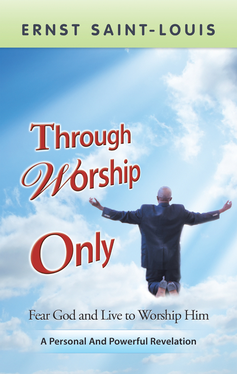 Through Worship Only - Ernst Saint-Louis
