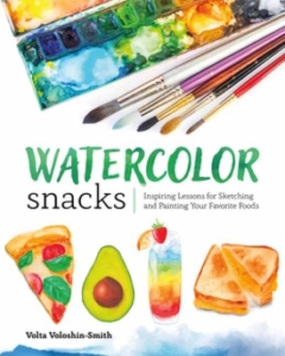 Watercolor Snacks - Volta Voloshin-Smith