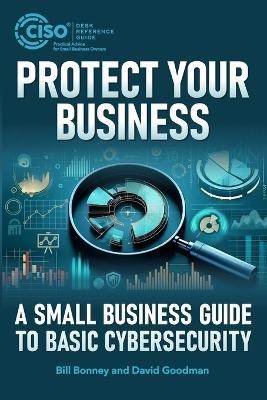 Protect Your Business - David Goodman, Bill Bonney