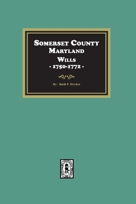 Somerset County, Maryland Wills, 1750-1772 - Ruth T Dryden