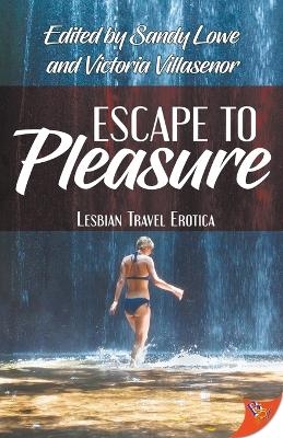 Escape to Pleasure - Victoria Villasenor