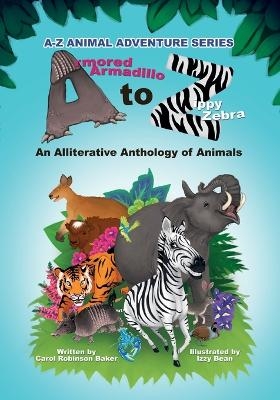 Armored Armadillo to Zippy Zebra - Carol Robinson Baker