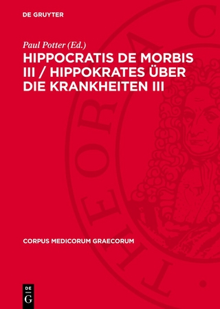 Hippocratis De Morbis III / Hippokrates Über die Krankheiten III