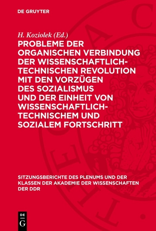 Probleme der organischen Verbindung der wissenschaftlich-technischen Revolution mit den Vorzügen des Sozialismus und der Einheit von wissenschaftlich-technischem und sozialem Fortschritt