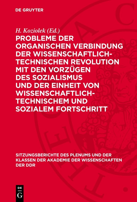 Probleme der organischen Verbindung der wissenschaftlich-technischen Revolution mit den Vorz&uuml;gen des Sozialismus und der Einheit von wissenschaftlich-technischem und sozialem Fortschritt - 