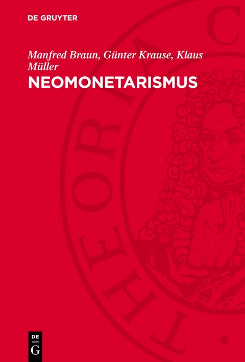 Neomonetarismus - Manfred Braun, G&uuml;nter Krause, Klaus M&uuml;ller