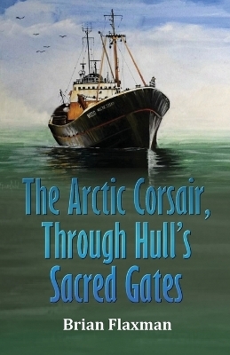 The Arctic Corsair, Through Hull's Sacred Gates - Brian Flaxman