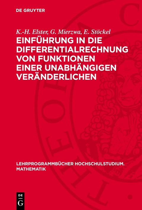 Einführung in die Differentialrechnung von Funktionen einer unabhängigen Veränderlichen - K.-H. Elster, G. Mierzwa, E. Stöckel