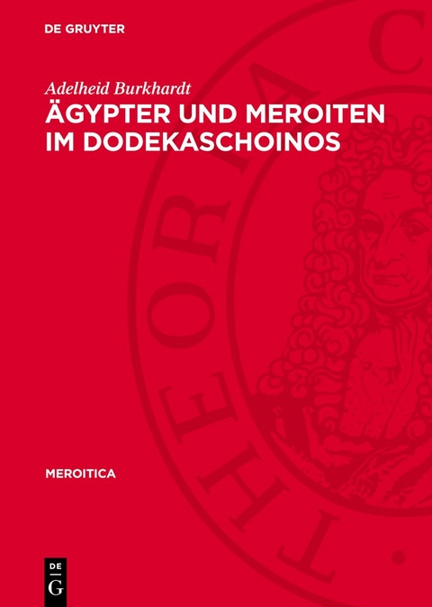 &Auml;gypter und Meroiten im Dodekaschoinos - Adelheid Burkhardt
