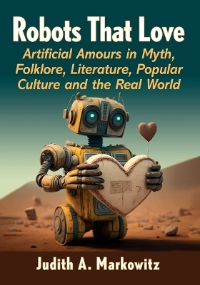 Robots That Love - Judith A Markowitz