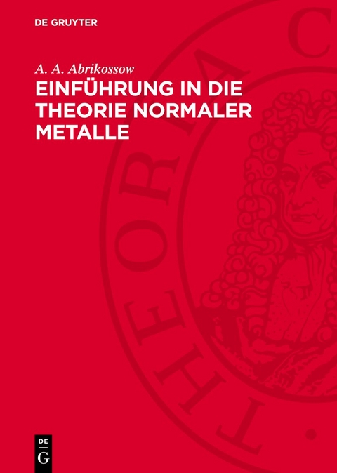 Einf&uuml;hrung in die Theorie normaler Metalle - A. A. Abrikossow