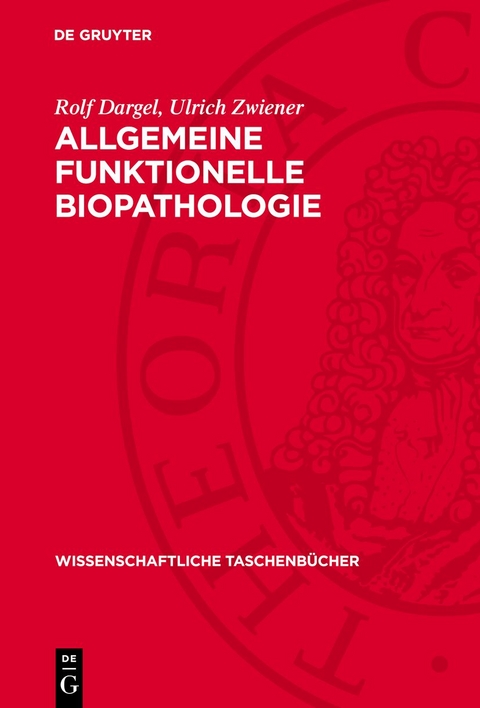 Allgemeine funktionelle Biopathologie - Rolf Dargel, Ulrich Zwiener