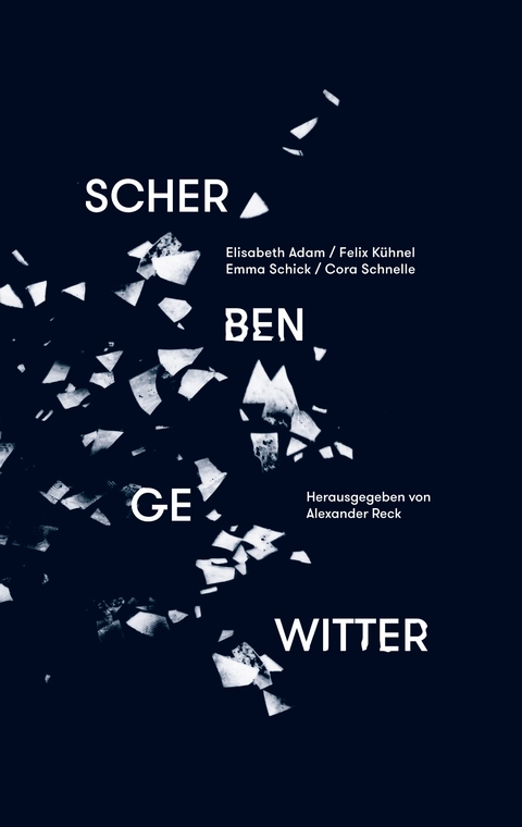 Scherbengewitter - Elisabeth Adam, Felix K&uuml;hnel, Emma Schick, Cora Schnelle