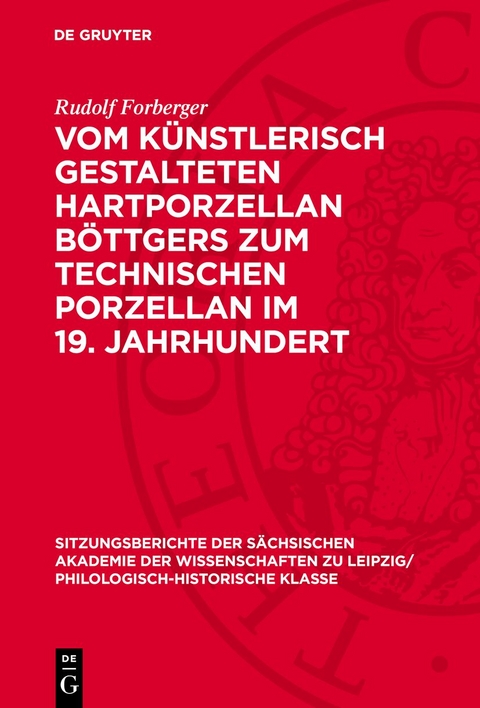 Vom k&uuml;nstlerisch gestalteten Hartporzellan B&ouml;ttgers zum technischen Porzellan im 19. Jahrhundert - Rudolf Forberger